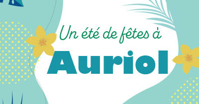 Un été de fêtes à Auriol : voici le programme !