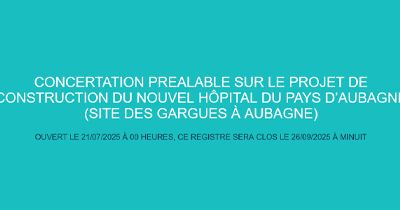 CONCERTATION PUBLIQUE : NOUVEL HÔPITAL D’AUBAGNE